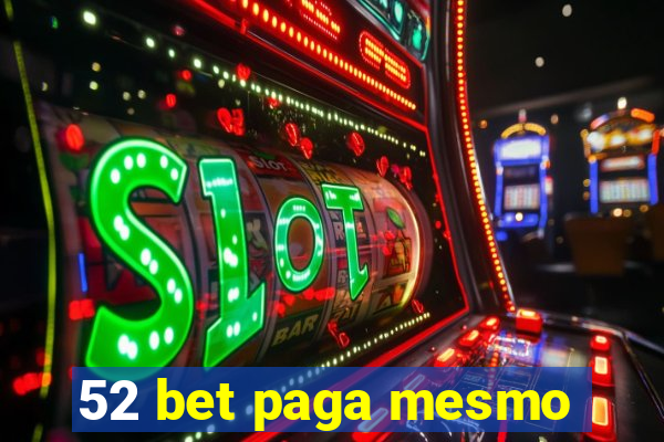 52 bet paga mesmo