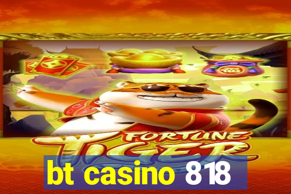 bt casino 818