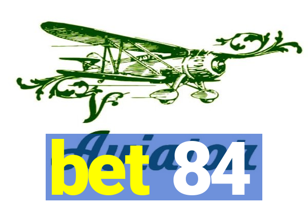 bet 84