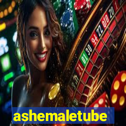 ashemaletube