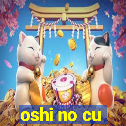 oshi no cu