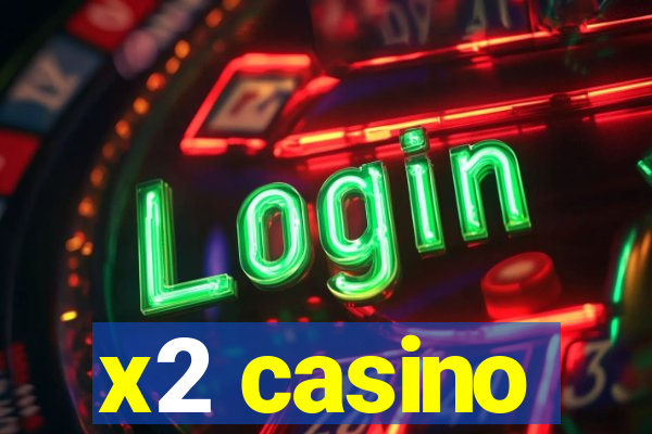 x2 casino