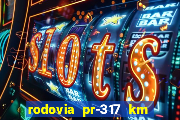 rodovia pr-317 km 155 0m sentido cresc