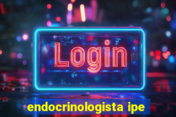 endocrinologista ipe