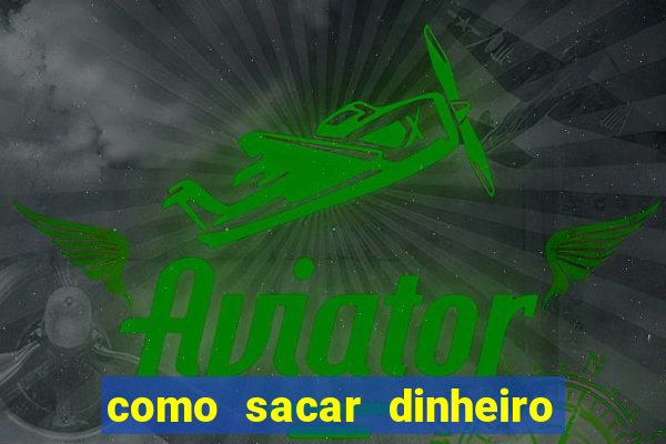 como sacar dinheiro de plataforma demo