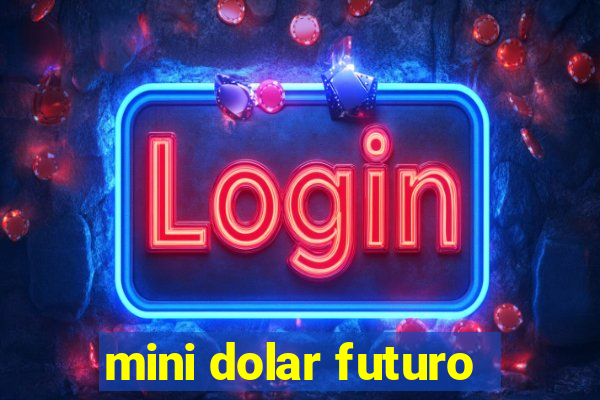 mini dolar futuro