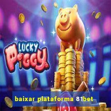 baixar plataforma 81bet