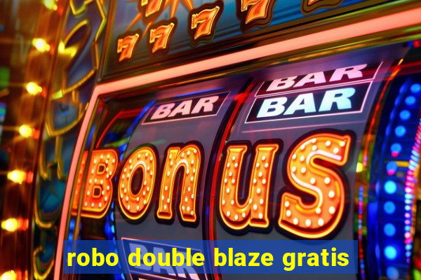 robo double blaze gratis