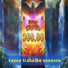 vasco trabalhe conosco