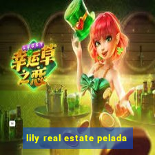 lily real estate pelada