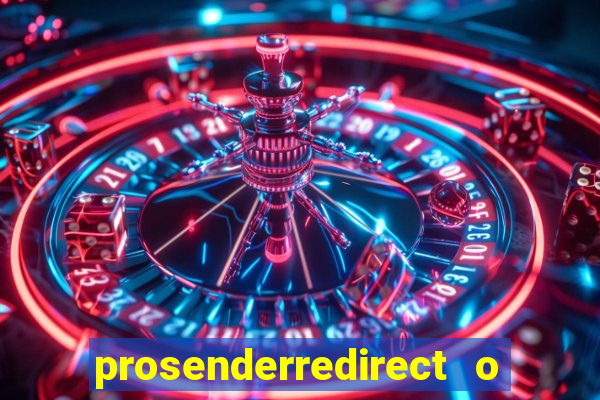 prosenderredirect o que é