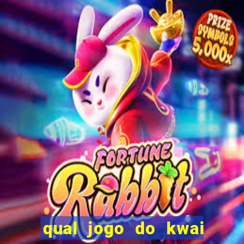 qual jogo do kwai que ganha mais dinheiro