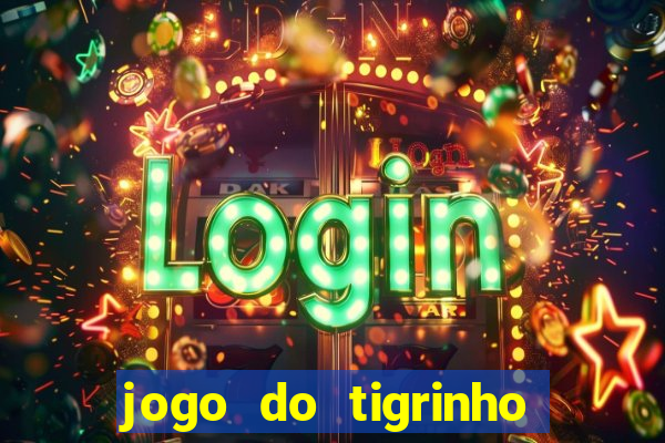 jogo do tigrinho oficial como jogar