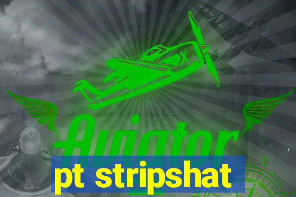 pt stripshat