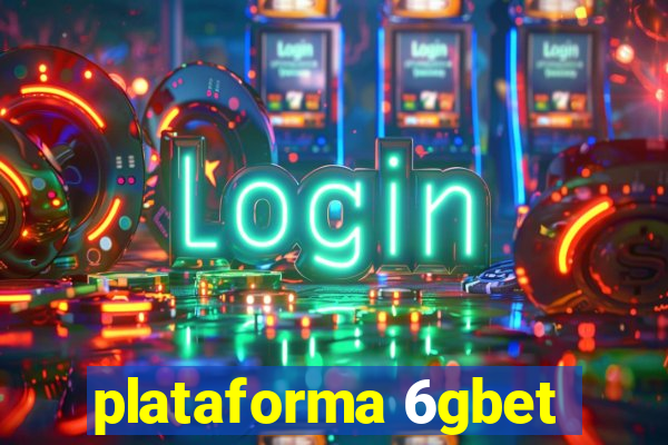 plataforma 6gbet