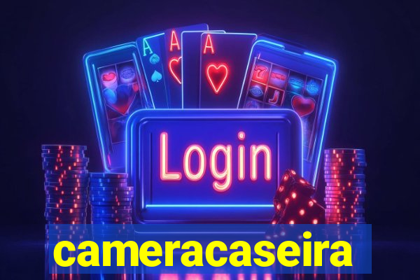 cameracaseira