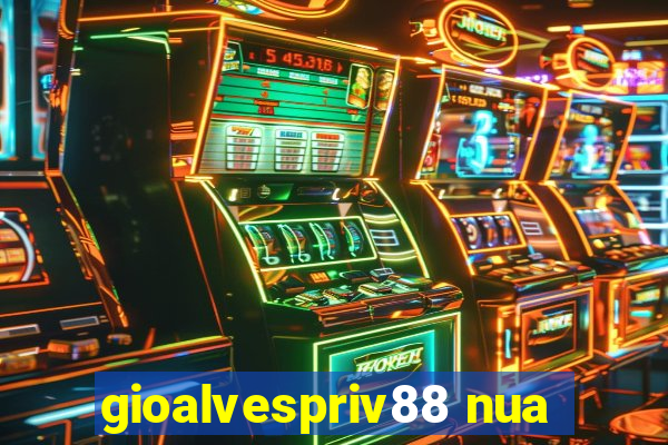 gioalvespriv88 nua