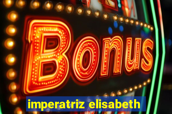 imperatriz elisabeth