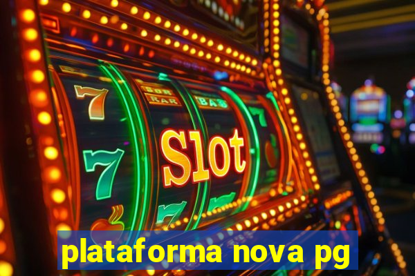 plataforma nova pg