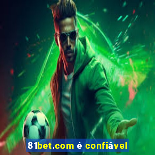 81bet.com é confiável