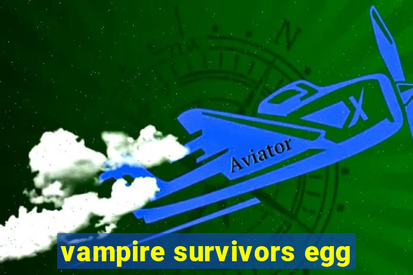 vampire survivors egg