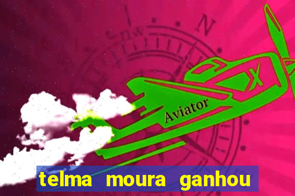 telma moura ganhou na loteria