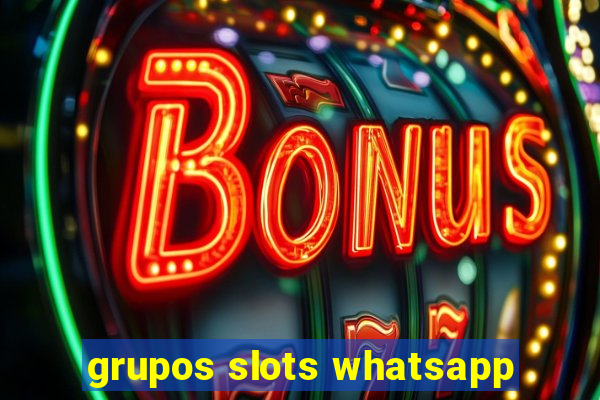 grupos slots whatsapp