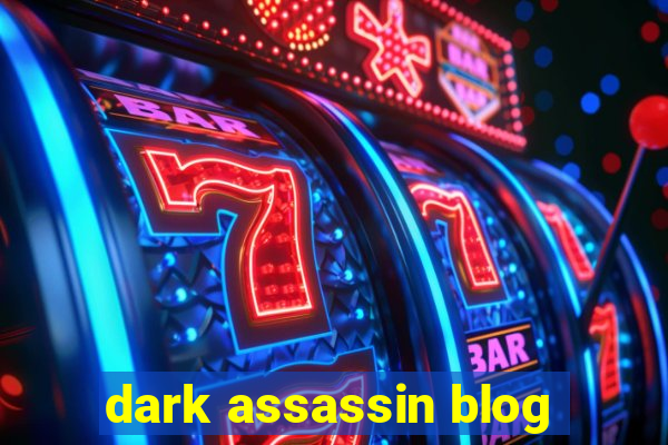 dark assassin blog