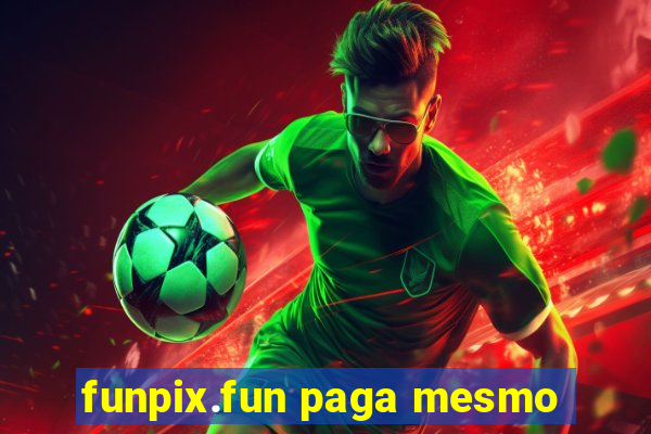 funpix.fun paga mesmo