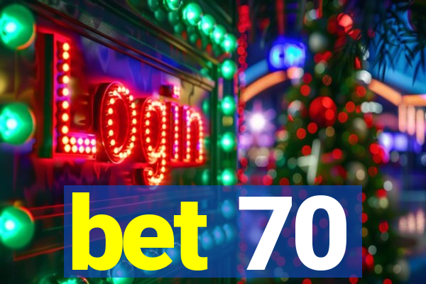 bet 70