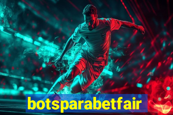 botsparabetfair