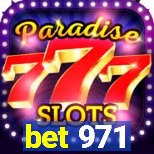 bet 971