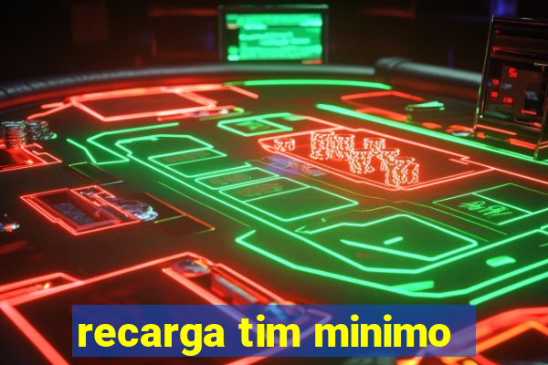 recarga tim minimo