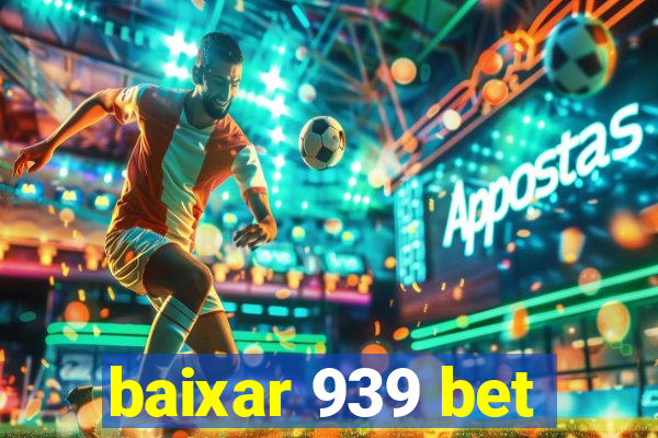 baixar 939 bet