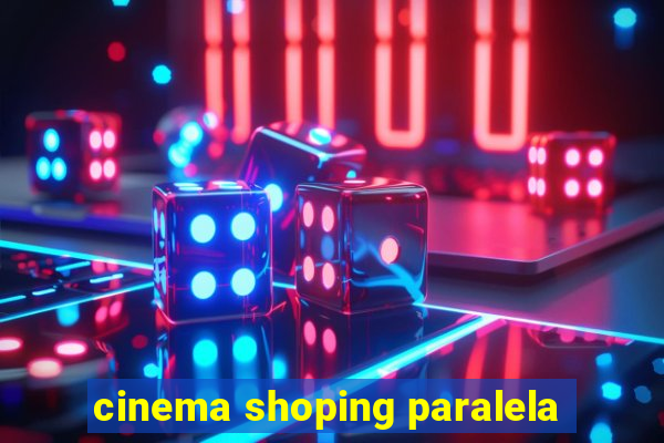 cinema shoping paralela