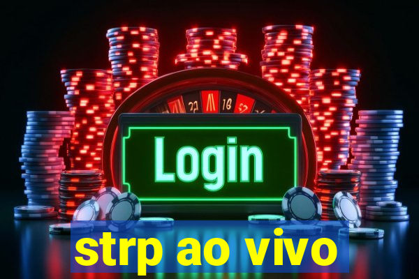 strp ao vivo