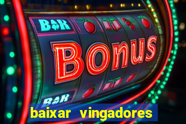 baixar vingadores guerra infinita google drive