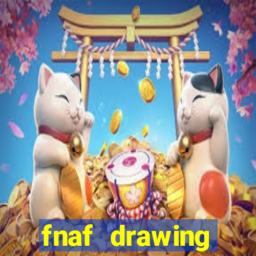 fnaf drawing cartoons 2