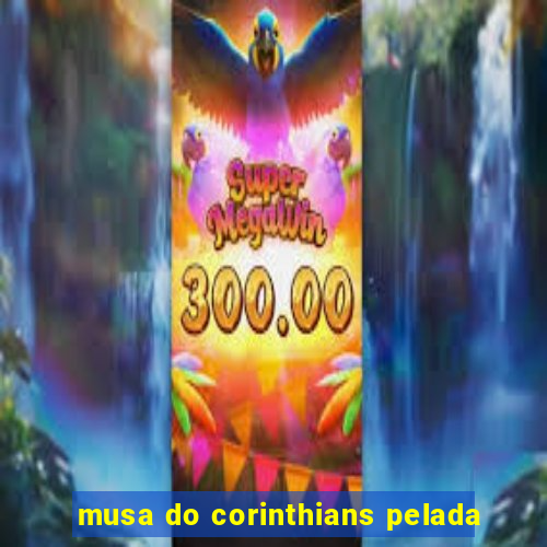 musa do corinthians pelada