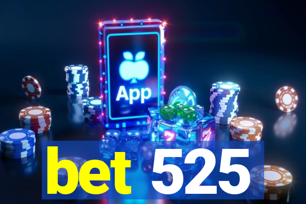 bet 525