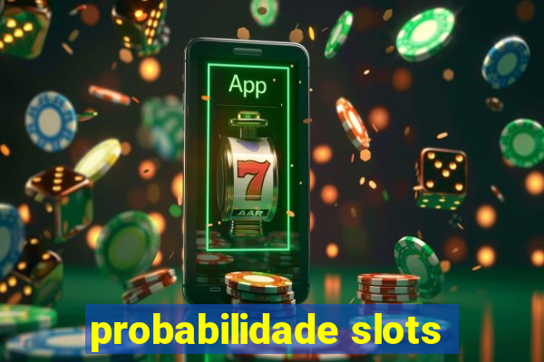 probabilidade slots