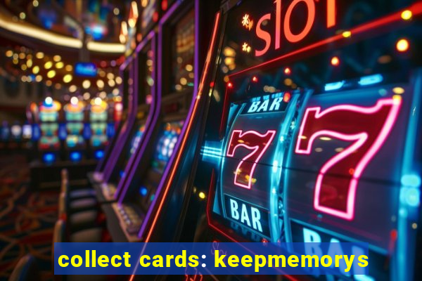 collect cards: keepmemorys