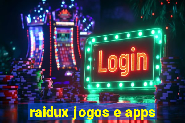 raidux jogos e apps