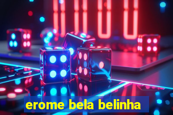 erome bela belinha