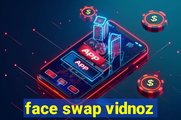 face swap vidnoz