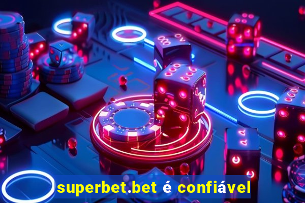 superbet.bet é confiável