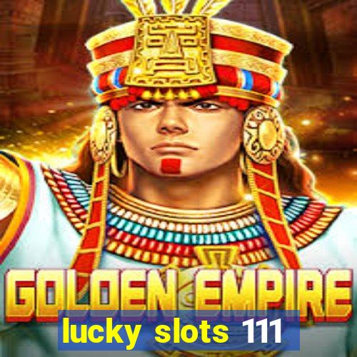 lucky slots 111