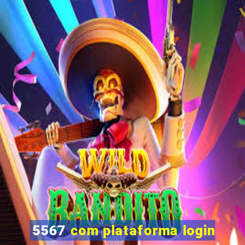 5567 com plataforma login