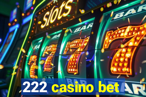 222 casino bet