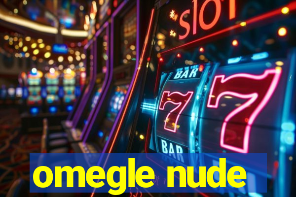 omegle nude